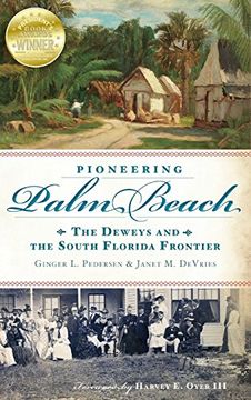 portada Pioneering Palm Beach: The Deweys and the South Florida Frontier (en Inglés)