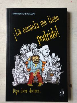 La Escuela me Tiene Podrido (in Spanish)