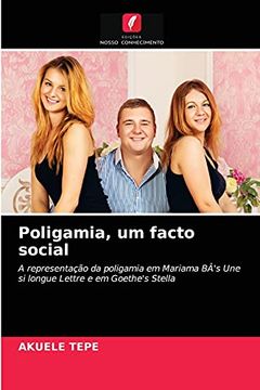 portada Poligamia, um Facto Social: A Representação da Poligamia em Mariama Bâ'S une si Longue Lettre e em Goethe'S Stella (in Portuguese)