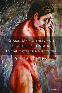 portada Shame, Masculinity and Desire of Belonging: Reading Contemporary Male Writers