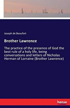 portada Brother Lawrence: The Practice of the Presence of god the Best Rule of a Holy Life, Being Conversations and Letters of Nicholas Herman of Lorraine (Brother Lawrence) (en Inglés)