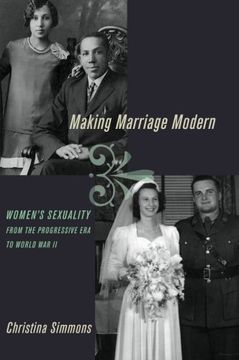 portada Making Marriage Modern: Women's Sexuality From the Progressive era to World war ii (Studies in the History of Sexuality) (en Inglés)