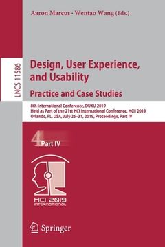 portada Design, User Experience, and Usability. Practice and Case Studies: 8th International Conference, Duxu 2019, Held as Part of the 21st Hci International (in English)