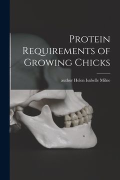 portada Protein Requirements of Growing Chicks (en Inglés)