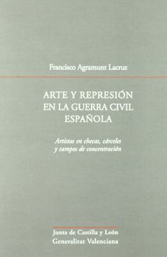 portada Arte y Represion en la Guerra Civil Espanola, Artistas en Checas, Carceles y Campos de Concentracion