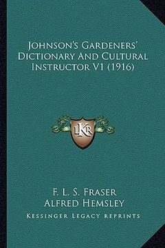 portada johnson's gardeners' dictionary and cultural instructor v1 (1916)