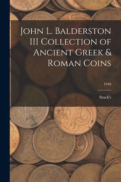 portada John L. Balderston III Collection of Ancient Greek & Roman Coins; 1948 (in English)