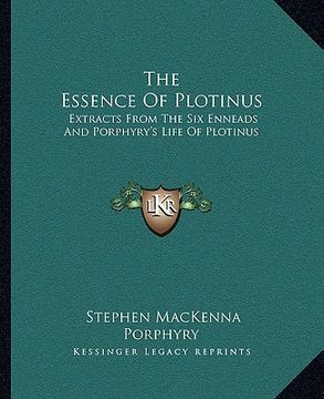 portada the essence of plotinus: extracts from the six enneads and porphyry's life of plotinus