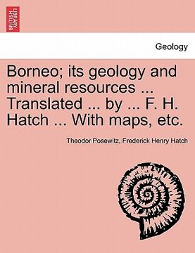 portada borneo; its geology and mineral resources ... translated ... by ... f. h. hatch ... with maps, etc. (in English)
