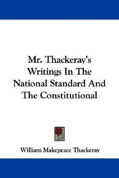 portada mr. thackeray's writings in the national standard and the constitutional (en Inglés)