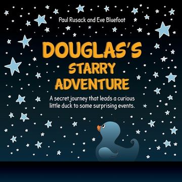 portada Douglas's Starry Adventure: A secret journey that leads a curious little duck to some surprising events (en Inglés)