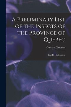 portada A Preliminary List of the Insects of the Province of Quebec [microform]: Part III: Coleoptera