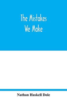 portada The Mistakes we Make: A Practical Manual of Corrections in History, Language, and Fact, for Readers and Writers