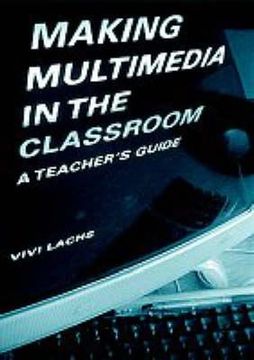 portada making multimedia in the classroom: a teachers' guide (en Inglés)