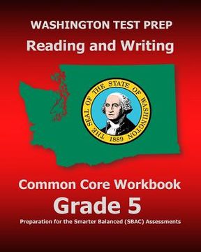 portada WASHINGTON TEST PREP Reading and Writing Common Core Workbook Grade 5: Preparation for the Smarter Balanced (SBAC) Assessments (in English)