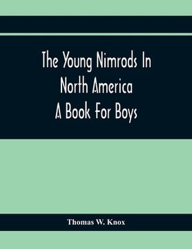 portada The Young Nimrods In North America; A Book For Boys