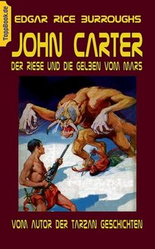 portada John Carter - der Riese und die Gelben vom Mars: Vom Autor der Tarzan Geschichten: 13 (Toppbook Fantastische Welt) 