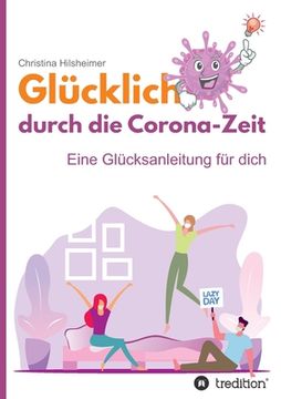 portada Glücklich durch die Corona-Zeit: Eine Glücksanleitung für dich (in German)