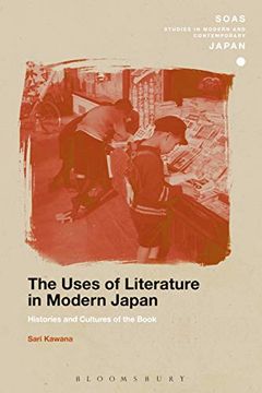 portada The Uses of Literature in Modern Japan: Histories and Cultures of the Book (Soas Studies in Modern and Contemporary Japan) (en Inglés)