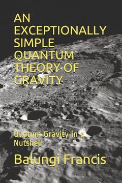 portada An Exceptionally Simple Quantum Theory of Gravity: Quatum Gravity in a Nutshell (en Inglés)