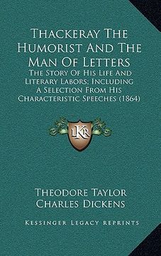 portada thackeray the humorist and the man of letters: the story of his life and literary labors; including a selection from his characteristic speeches (1864