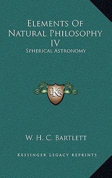 portada elements of natural philosophy iv: spherical astronomy (en Inglés)