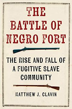 portada The Battle of Negro Fort: The Rise and Fall of a Fugitive Slave Community (en Inglés)