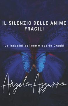 portada Il Silenzio Delle Anime Fragili: Le Indagini del Commissario Draghi (in Italian)