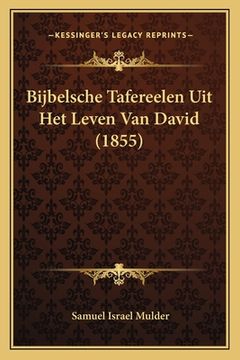 portada Bijbelsche Tafereelen Uit Het Leven Van David (1855)