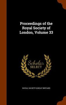 portada Proceedings of the Royal Society of London, Volume 33 (en Inglés)