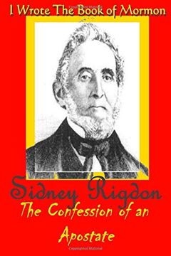 portada I Wrote the Book of Mormon: Sidney Rigdon, the Confession of an Apostate (en Inglés)