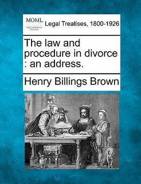 portada the law and procedure in divorce: an address. (en Inglés)
