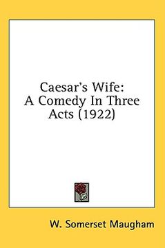 portada caesar's wife: a comedy in three acts (1922) (en Inglés)