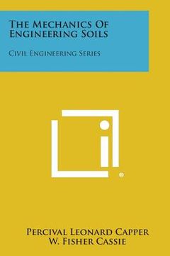 portada The Mechanics of Engineering Soils: Civil Engineering Series (en Inglés)