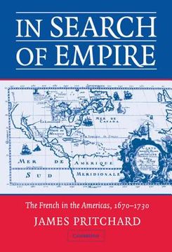 portada In Search of Empire: The French in the Americas, 1670-1730 (en Inglés)