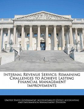 portada internal revenue service: remaining challenges to achieve lasting financial management improvements (en Inglés)