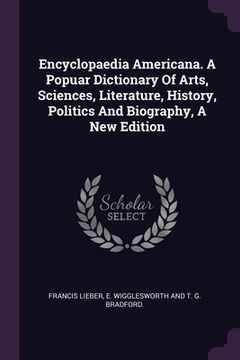 portada Encyclopaedia Americana. A Popuar Dictionary Of Arts, Sciences, Literature, History, Politics And Biography, A New Edition (en Inglés)