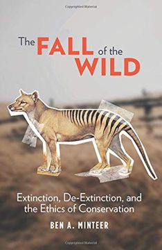 portada The Fall of the Wild: Extinction, De-Extinction, and the Ethics of Conservation (en Inglés)