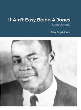 portada It Ain't Easy Being A Jones: Unapologetic (en Inglés)