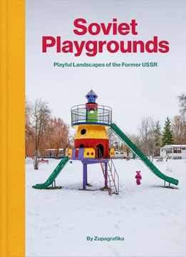 portada Soviet Playgrounds: Playful Landscapes of the Former Ussr