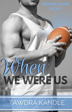 portada When we Were us: Keeping Score Trilogy Book one (in English)