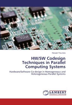 portada HW/SW Codesign Techniques in Parallel Computing Systems: Hardware/Software Co-design in Homogeneous and Heterogeneous Parallel Systems