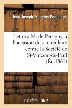 portada Lettre À M. de Persigny, À l'Occasion de Sa Circulaire Contre La Société de Saint-Vincent-De-Paul (en Francés)