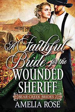 portada A Faithful Bride for the Wounded Sheriff: Historical Western Mail Order Bride Romance (Bear Creek Brides) (en Inglés)
