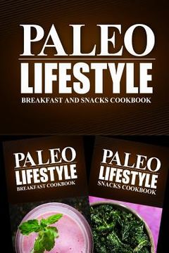 portada Paleo Lifestyle - Breakfast and Snacks Cookbook: Modern Caveman CookBook for Grain Free, Low Carb, Sugar Free, Detox Lifestyle (en Inglés)