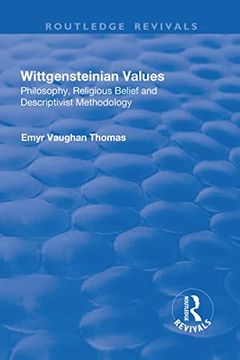 portada Wittgensteinian Values: Philosophy, Religious Belief and Descriptivist Methodology (Routledge Revivals) (en Inglés)