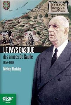 portada Le Pays Basque des Années de Gaulle (1958-1969) (Histoire Txikia) (en Francés)