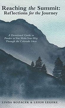 portada Reaching the Summit: Reflections for the Journey: A Devotional Guide to Ponder as you Make Your way Through the Colorado 14Ers (in English)