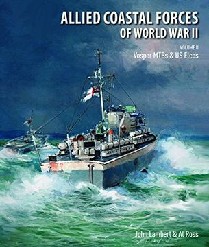 portada Allied Coastal Forces of World war ii: Volume ii: Vosper Mtbs and us Elcos (in English)