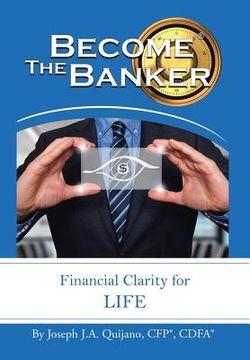 portada Become the Banker: Financial Clarity for Life (en Inglés)